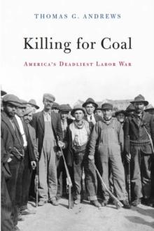 Killing for Coal : America's Deadliest Labor War