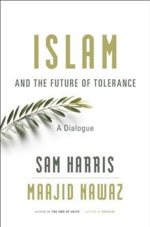 Islam and the Future of Tolerance : A Dialogue