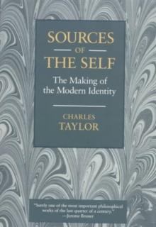 Sources of the Self : The Making of the Modern Identity