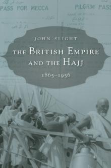 The British Empire and the Hajj : 1865-1956