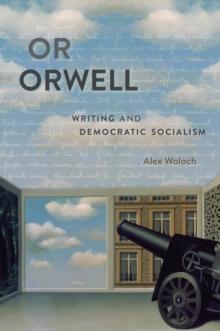 Or Orwell : Writing and Democratic Socialism