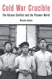 Cold War Crucible : The Korean Conflict and the Postwar World