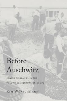 Before Auschwitz : Jewish Prisoners in the Prewar Concentration Camps