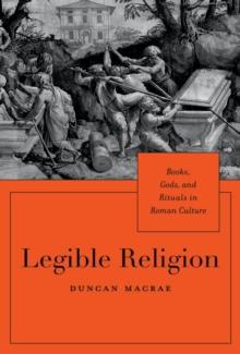 Legible Religion : Books, Gods, and Rituals in Roman Culture