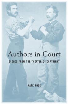 Authors in Court : Scenes from the Theater of Copyright