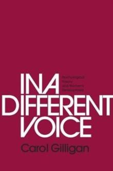 In a Different Voice : Psychological Theory and Womens Development