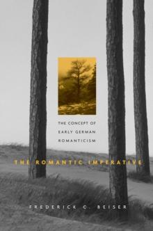 The Romantic Imperative : The Concept of Early German Romanticism