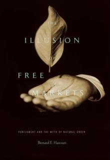 The Illusion of Free Markets : Punishment and the Myth of Natural Order