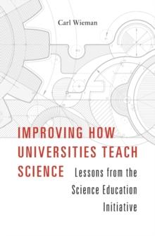 Improving How Universities Teach Science : Lessons from the Science Education Initiative