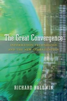 The Great Convergence : Information Technology and the New Globalization