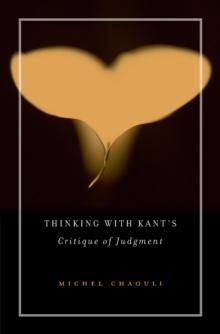 Thinking with Kant's <i>Critique of Judgment</i>