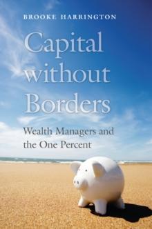 Capital without Borders : Wealth Managers and the One Percent