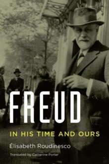 Freud : In His Time and Ours