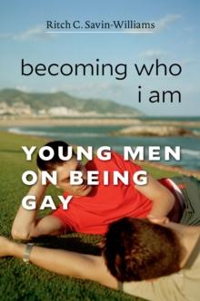 Becoming Who I Am : Young Men on Being Gay