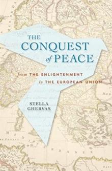 Conquering Peace : From the Enlightenment to the European Union