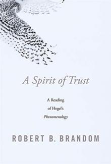 A Spirit of Trust : A Reading of Hegels Phenomenology