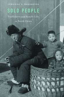 Sold People : Traffickers and Family Life in North China