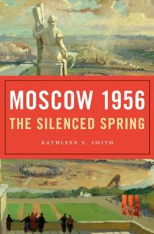 Moscow 1956 : The Silenced Spring