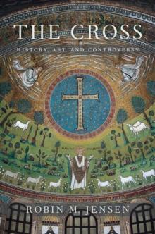 The Cross : History, Art, and Controversy