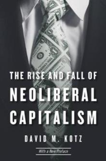 The Rise and Fall of Neoliberal Capitalism : With a New Preface