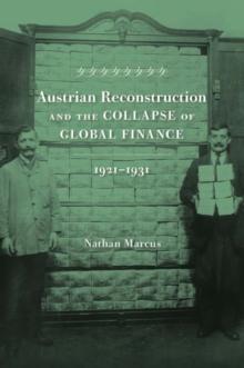 Austrian Reconstruction and the Collapse of Global Finance, 1921-1931