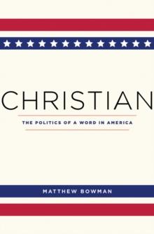 Christian : The Politics of a Word in America