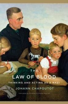 The Law of Blood : Thinking and Acting as a Nazi