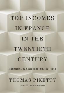 Top Incomes in France in the Twentieth Century : Inequality and Redistribution, 1901-1998