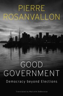 Good Government : Democracy beyond Elections