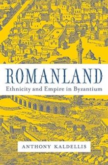 Romanland : Ethnicity and Empire in Byzantium