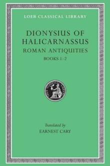 Roman Antiquities, Volume I : Books 1-2