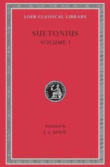 Lives of the Caesars, Volume I : Julius. Augustus. Tiberius. Gaius Caligula