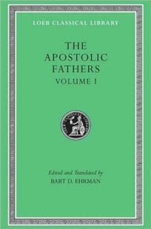 The Apostolic Fathers, Volume I : I Clement. II Clement. Ignatius. Polycarp. Didache