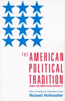 The American Political Tradition : And the Men Who Made it