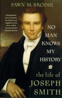 No Man Knows My History : The Life of Joseph Smith