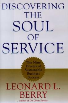 Discovering the Soul of Service : The Nine Drivers of Sustainable Business Success