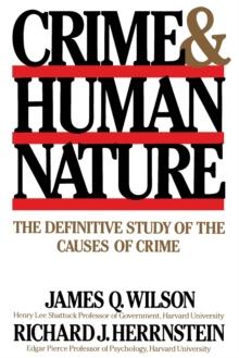 Crime Human Nature : The Definitive Study of the Causes of Crime