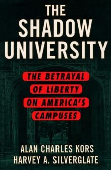 The Shadow University : The Betrayal of Liberty on America's Campuses