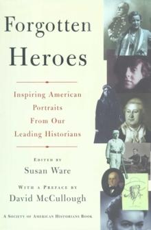 Forgotten Heroes : Inspiring American Portraits From Our Leading Hist