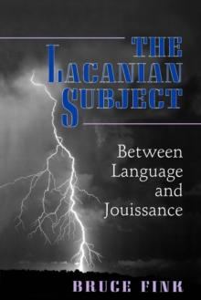 The Lacanian Subject : Between Language and Jouissance