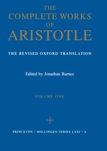 The Complete Works of Aristotle, Volume One : The Revised Oxford Translation