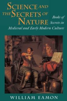 Science and the Secrets of Nature : Books of Secrets in Medieval and Early Modern Culture