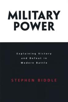 Military Power : Explaining Victory and Defeat in Modern Battle