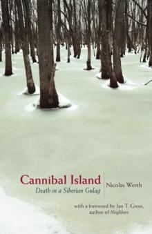 Cannibal Island : Death in a Siberian Gulag