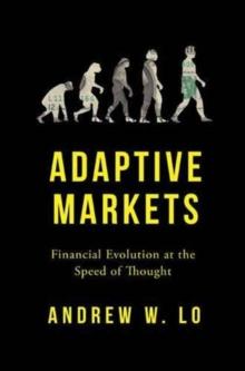 Adaptive Markets : Financial Evolution at the Speed of Thought