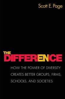 The Difference : How the Power of Diversity Creates Better Groups, Firms, Schools, and Societies - New Edition