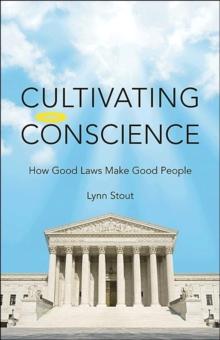 Cultivating Conscience : How Good Laws Make Good People