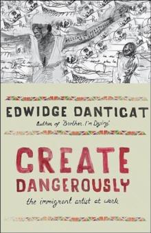 Create Dangerously : The Immigrant Artist at Work