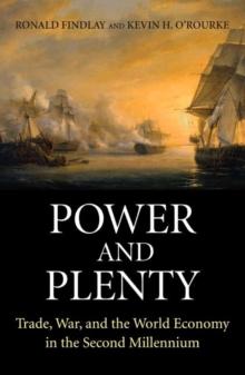 Power And Plenty : Trade, War, And The World Economy In The Second Millennium