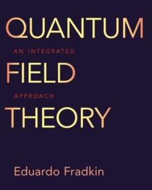 Quantum Field Theory : An Integrated Approach